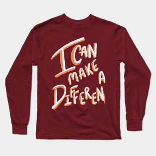 I can make a difference! Long Sleeve T-Shirt